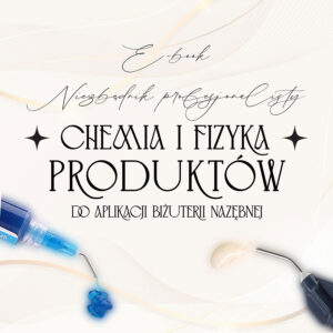 Chemia i fizyka produktów do aplikacji Biżuterii Nazębnej