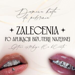 Zalecenia po aplikacji biżuterii nazębnej